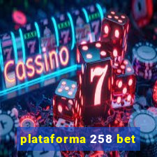 plataforma 258 bet